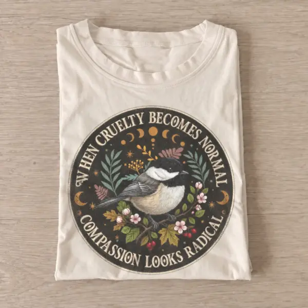 When cruelty becomes normal compassion looks radical bird t shirt sand20radical compassion bird.webp
