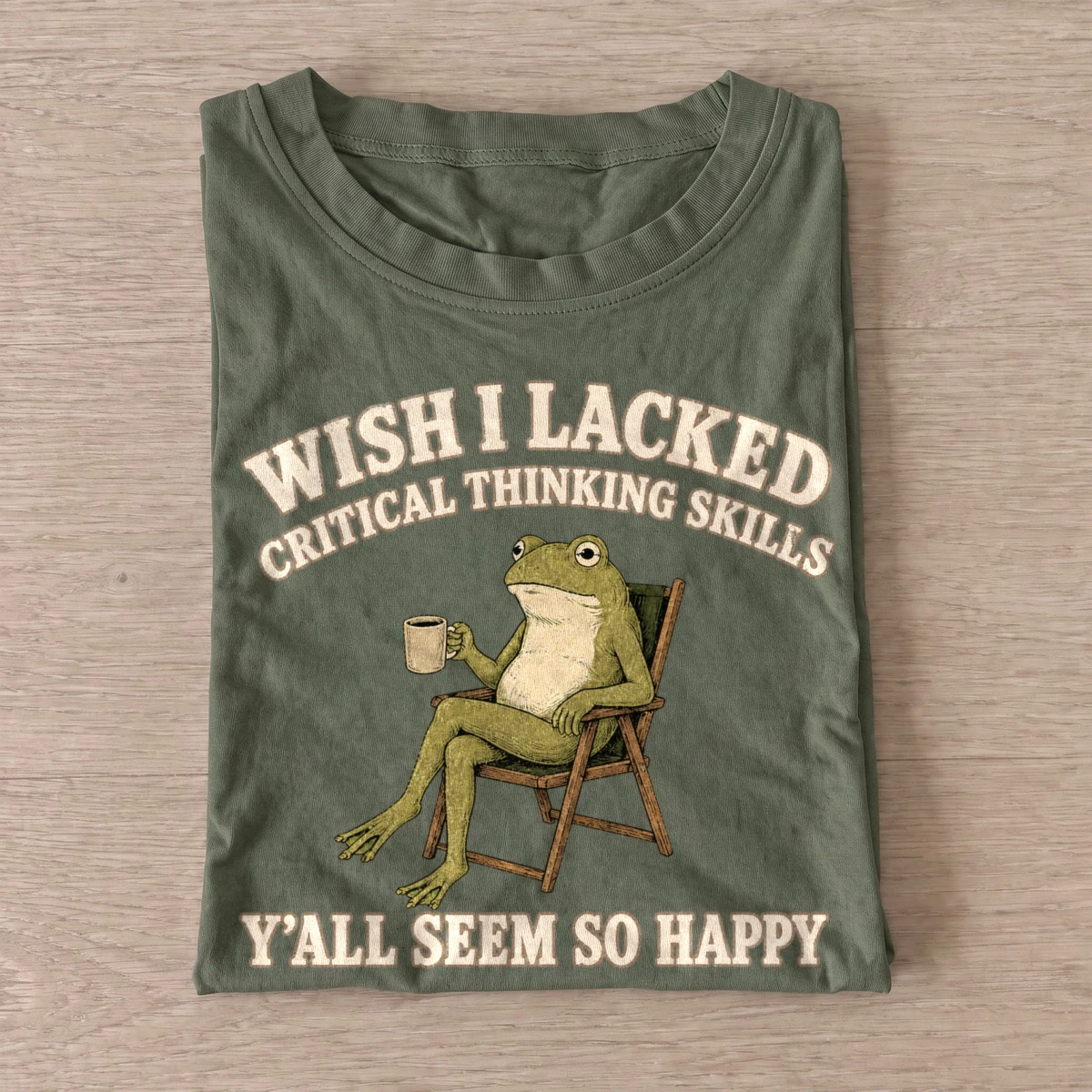 Wish i lacked critical thinking skills frog t shirt olive20critical thinking frog.webp