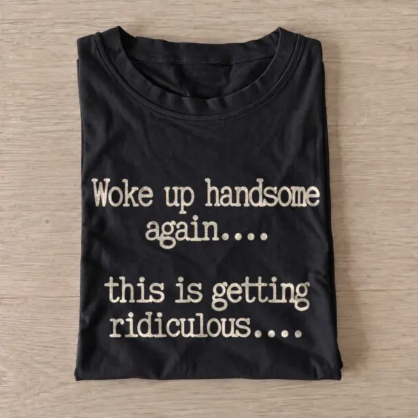 Woke up handsome again quote t shirt black20woke20up20handsome20again.webp