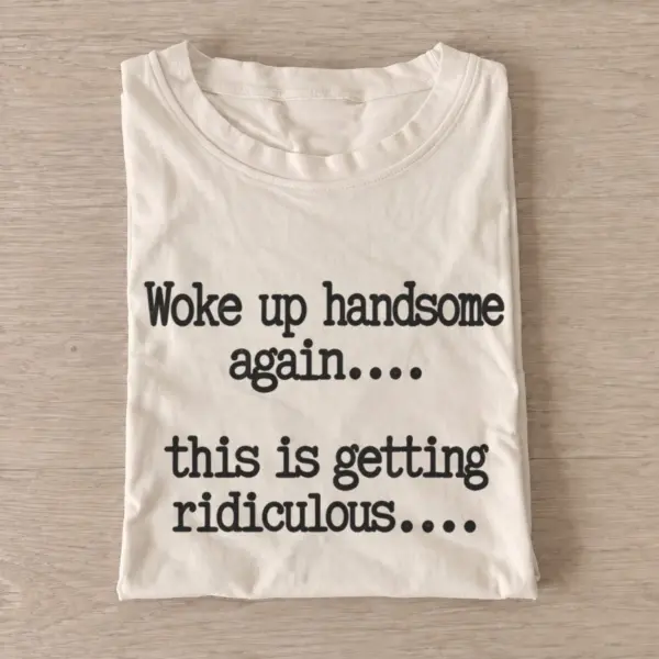 Woke up handsome again quote t shirt sand20woke20up20handsome20again.webp