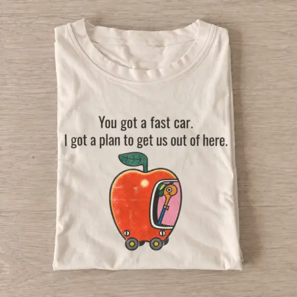 You got a fast car apple graphic t shirt sand20fast apple car.webp