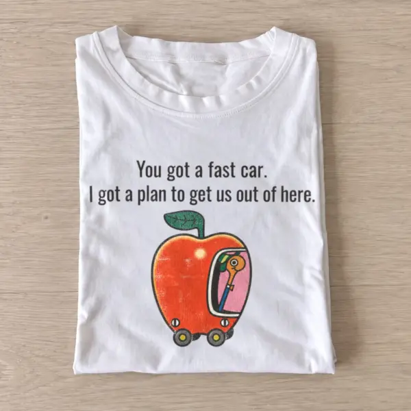 You got a fast car apple graphic t shirt white20fast apple car.webp
