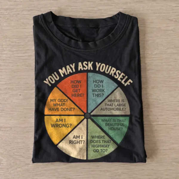 You may ask yourself question wheel t shirt black20existential question wheel.webp