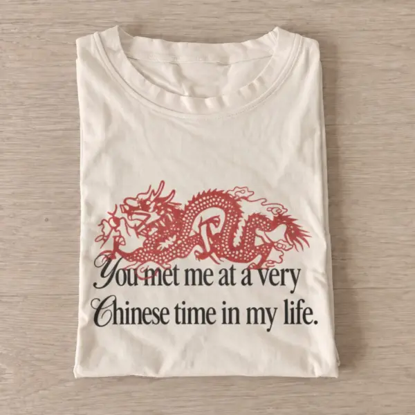 You met me at a very chinese time dragon t shirt sand20chinese time dragon.webp