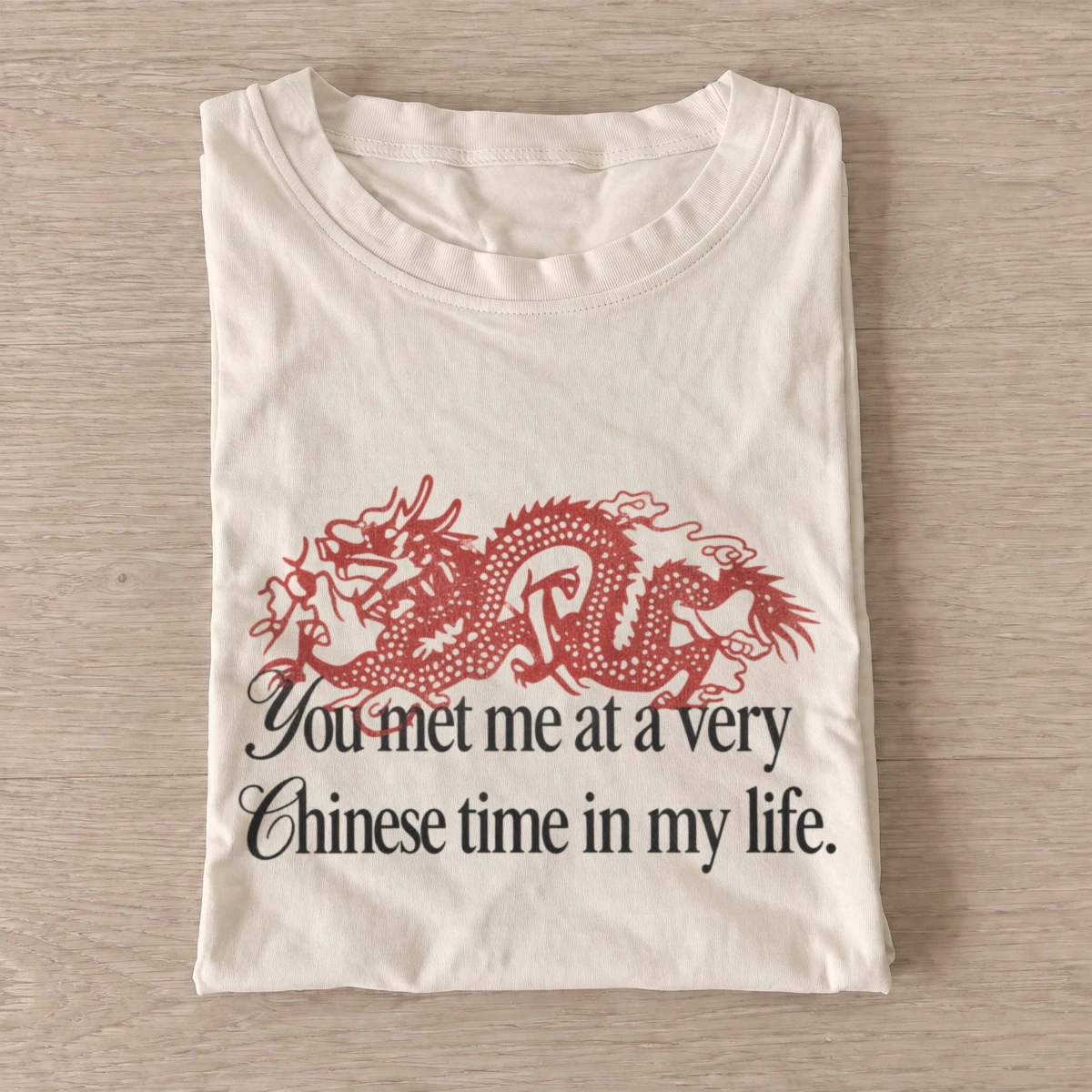 You met me at a very chinese time dragon t shirt sand20chinese time dragon.webp