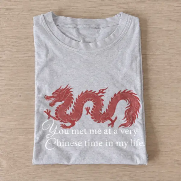 You met me at a very chinese time in my life t shirt gray20you20met20me20at20a20very20chinese20time20in20my20life.webp