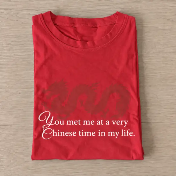 You met me at a very chinese time in my life t shirt red20you20met20me20at20a20very20chinese20time20in20my20life.webp