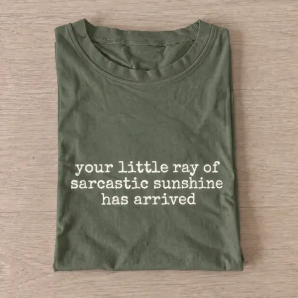 Your little ray of sarcastic sunshine has arrived t shirt olive20sarcastic sunshine.webp
