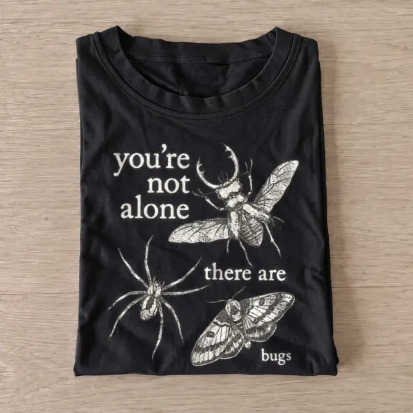 Youre not alone there are bugs t shirt black20never alone bugs.webp