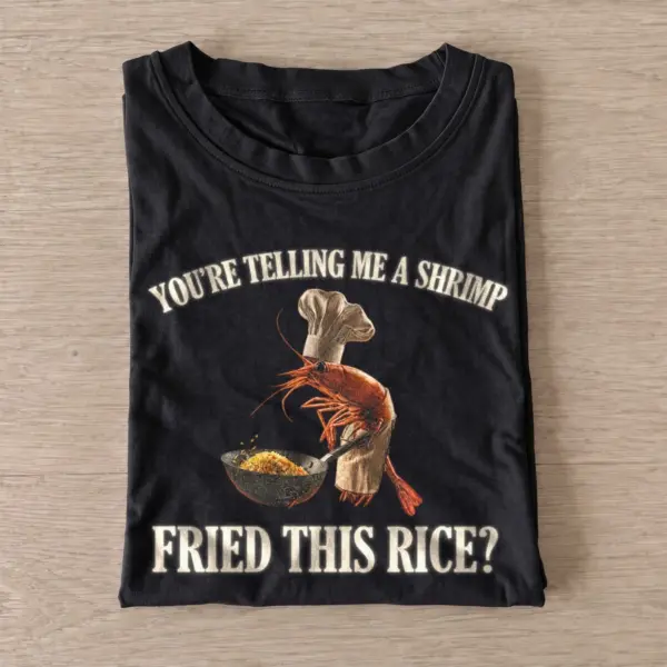 Youre telling me a shrimp fried this rice t shirt black20shrimp fried rice.webp