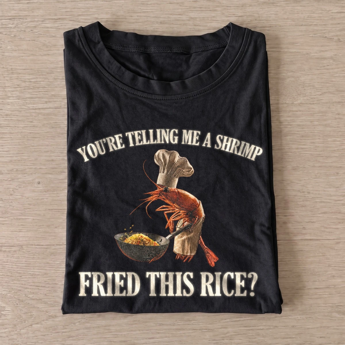 Youre telling me a shrimp fried this rice t shirt black20shrimp fried rice.webp