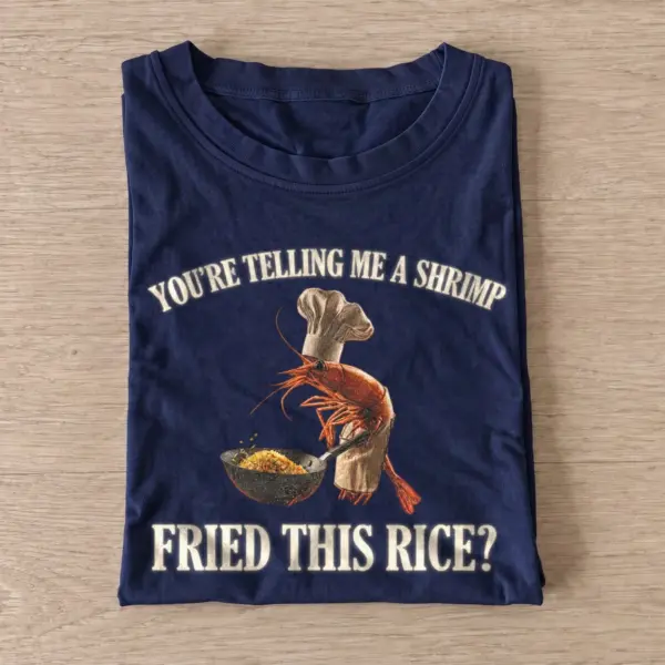 Youre telling me a shrimp fried this rice t shirt navy20shrimp fried rice.webp