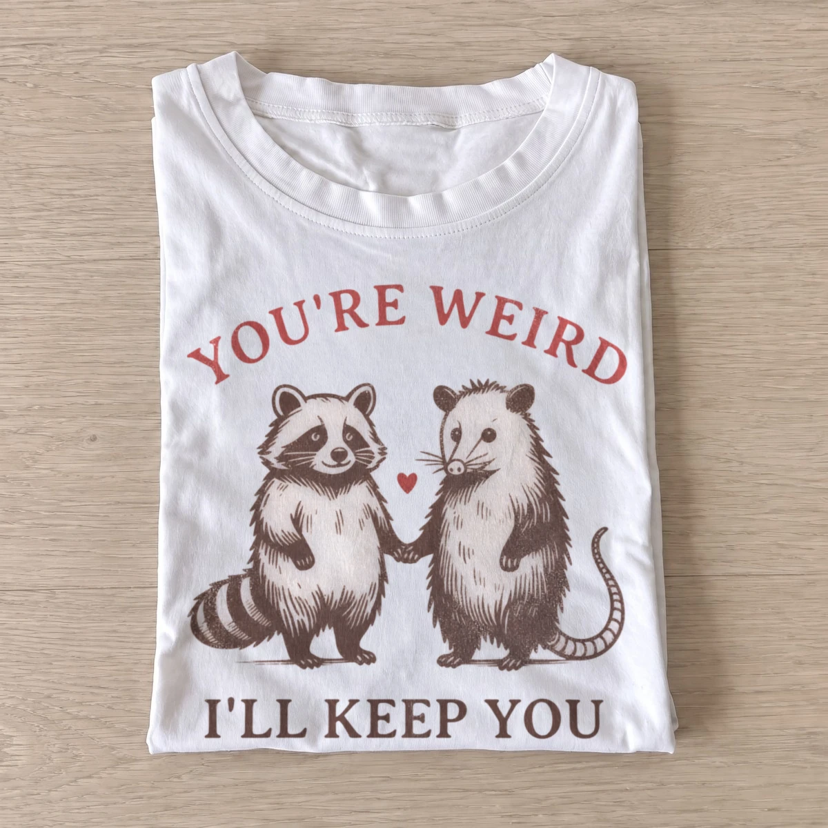 Youre weird ill keep you raccoon and possum t shirt white20weird critter friends.webp