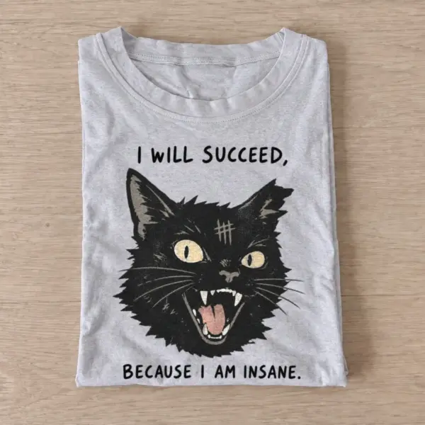 I will succeed because i am insane cat t shirt gray20insane success cat.webp