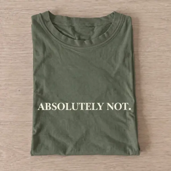 Absolutely not slogan t shirt olive20absolutely not.webp