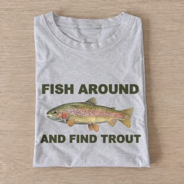 Fish Around and Find Trout T-shirt - Gray