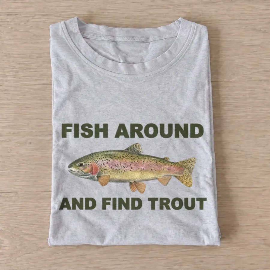 Fish Around and Find Trout T-shirt - Gray