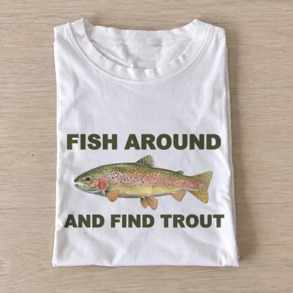 Fish Around and Find Trout T-shirt - White