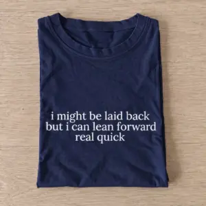 I might be laid back but i can lean forward real quick t shirt navy20laid back lean forward.webp