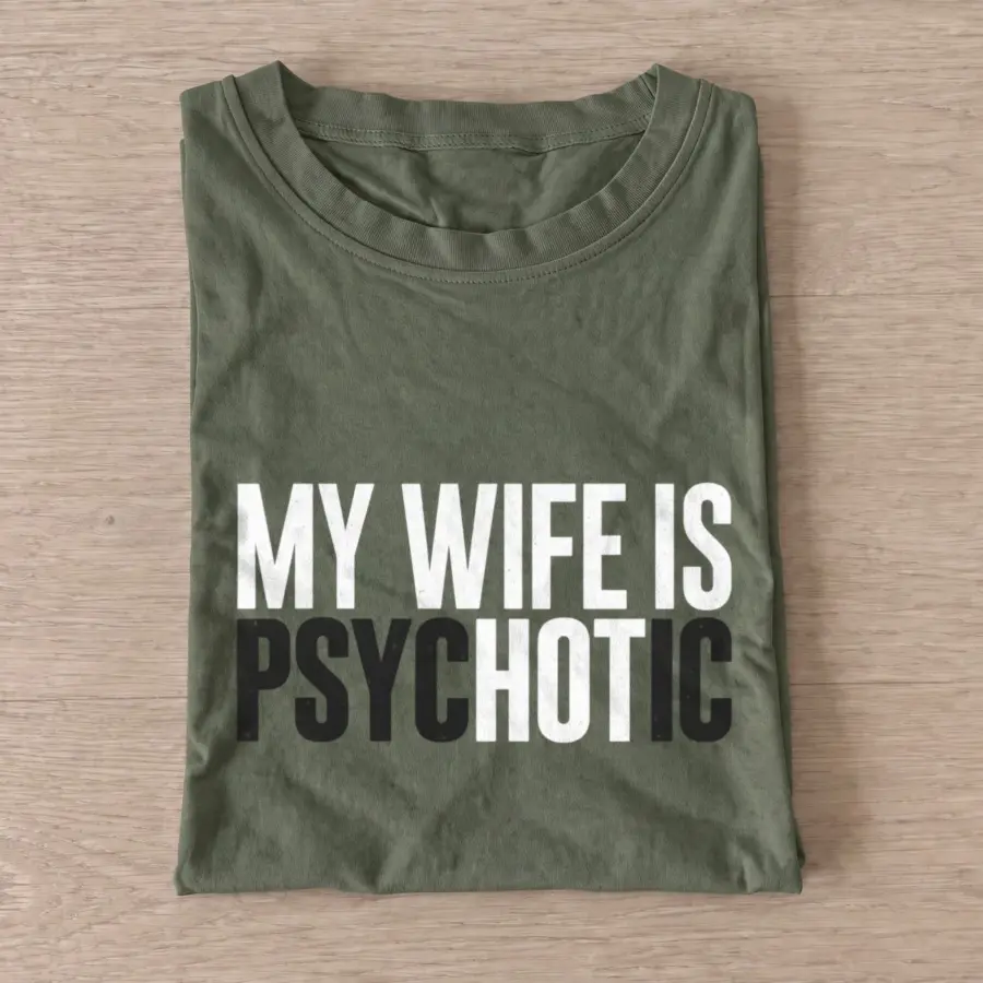 My wife is psychotic t shirt olive20my wife is psychotic.webp
