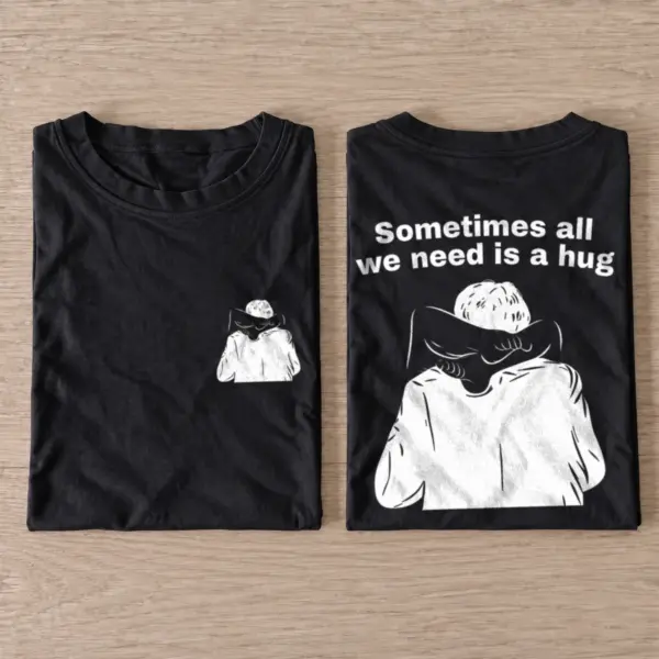 Sometimes all we need is a hug t shirt black20all20we20need20is20a20hug.webp