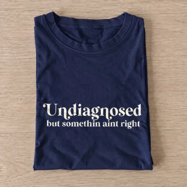 Undiagnosed but somethin aint right t shirt navy20undiagnosed.webp