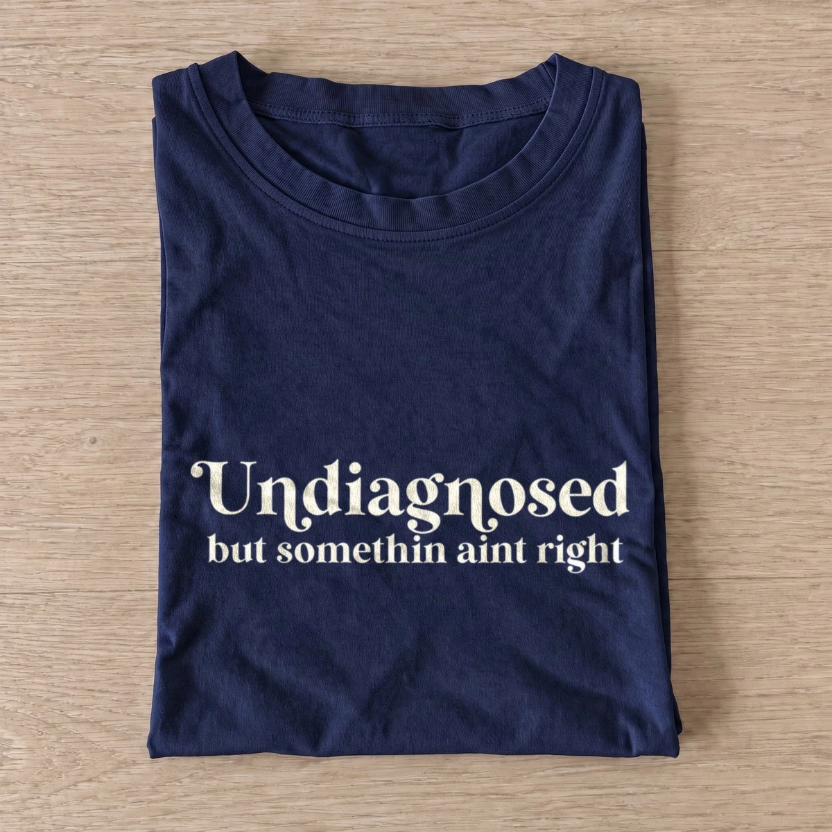 Undiagnosed but somethin aint right t shirt navy20undiagnosed.webp